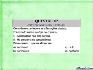 QUESTÃO 02
concordância verbal e nominal
 