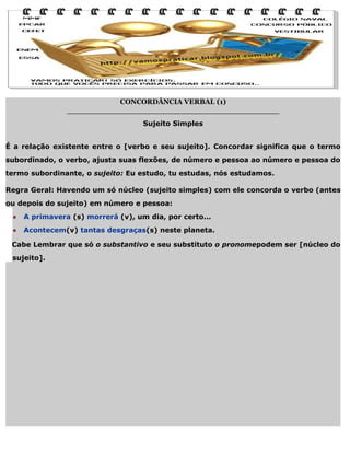 CONCORDÂNCIA VERBAL (1)
____________________________________________
Sujeito Simples
É a relação existente entre o [verbo ...