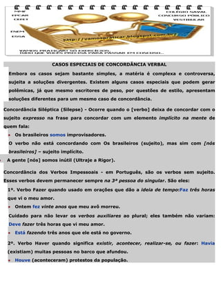 ●

CASOS ESPECIAIS DE CONCORDÂNCIA VERBAL
Embora os casos sejam bastante simples, a matéria é complexa e controversa,
suje...