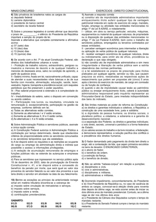 NINAS CONCURSO                                                                          EXERCÍCIOS - DIREITO CONSTITUCIONAL
6)   São privativos de brasileiros natos os cargos de:                    1) Assinale a resposta correta:
a)   deputado federal                                                     a) constitui ato de improbidade administrativa importando
b)   carreira diplomática                                                 enriquecimento ilícito auferir qualquer tipo de vantagem
c)   presidente do banco central                                          patrimonial indevida em razão do exercício do cargo, mandato,
d)   secretário da receita federal                                        função, emprego ou atividade nas entidades mencionadas no
                                                                          artigo 1º da Lei 8.429/92, e notadamente:
7) Sobre o processo legislativo é correto afirmar que decorrido           I - utilizar, em obra ou serviço particular, veículos, máquinas,
o prazo de __________, o silêncio do Presidente da República              equipamentos ou material de qualquer natureza, de propriedade
importará a sanção do projeto de lei.                                     ou à disposição de qualquer das entidades mencionadas no
Assinale a alternativa que completa corretamente a afirmativa             artigo 1º da Lei Federal 8.429/92, bem como o trabalho de
acima:                                                                    servidores públicos, empregados ou terceiros contratados por
a) 07 (sete) dias                                                         essas entidades;
b) 10 (dez) dias                                                          II - perceber vantagem econômica para intermediar a liberação
c) 13 (treze) dias                                                        ou aplicação de verba pública de qualquer natureza;
d) 15 (quinze) dias                                                       III - receber vantagem econômica de qualquer natureza, direta
                                                                          ou indiretamente, para omitir ato de ofício, providência ou
8) De acordo com o Art. 7º da atual Constituição Federal, são             declaração a que seja obrigado;
direitos dos trabalhadores urbanos e rurais:                              b) não constitui ato de improbidade administrativa e sim mera
I - Proibição de trabalho noturno, extraordinário, perigoso ou            irregularidade a liberação de verba pública sem a estrita
insalubre a menores de dezoito e de qualquer trabalho a                   observância das normas pertinentes;
menores de dezesseis anos, salvo na condição de aprendiz, a               c) a lei estabelecerá os prazos de prescrição para ilícitos
partir de quatorze anos.                                                  praticados por qualquer agente, servidor ou não, que causem
II - Salário mínimo, fixado em lei, nacionalmente unificado, capaz        prejuízos ao erário, ressalvadas as respectivas ações de
de atender a suas necessidades vitais básicas e às de sua                 ressarcimento que podem ser propostas até (cinco) 5 anos
família com moradia, alimentação, educação, saúde, lazer,                 após o término do exercício de mandato, de cargo em comissão
vestuário, higiene, transporte e previdência social, com reajustes        ou de função de confiança;
periódicos que lhe preservem o poder aquisitivo.                          d) quando o ato de improbidade causar lesão ao patrimônio
III - Piso salarial proporcional à extensão e à complexidade do           público ou ensejar enriquecimento ilícito, caberá à autoridade
trabalho.                                                                 administrativa responsável pelo inquérito representar ao
IV - Irredutibilidade do salário, salvo o disposto em convenção           Procurador-Geral do Estado, para imediata indisponibilidade
ou acordo coletivo.                                                       dos bens do indiciado;
V - Participação nos lucros, ou resultados, vinculada na
remuneração e, excepcionalmente, participação na gestão da                2) São limites materiais ao poder de reforma da Constituição:
empresa, conforme definido em lei.                                        a) os direitos e garantias individuais e coletivos, a República; a
a) Todas as alternativas estão corretas.                                  construção de uma sociedade livre, justa e solidária;
b) Somente as alternativas I e V estão erradas.                           b) a dignidade da pessoa humana; os direitos sociais; o
c) Somente as alternativas II, III e V estão certas.                      pluralismo político; a cidadania; a soberania e a garantia do
d) As alternativas I, II e IV estão erradas.                              desenvolvimento nacional;
                                                                          c) a separação dos Poderes; os direitos e garantias individuais;
9) Sobre Administração Pública e servidores públicos, assinale            o voto direto, secreto, universal e periódico e a forma federativa
a única opção correta.                                                    de Estado;
a) A Constituição Federal autoriza à Administração Pública a              d) os valores sociais do trabalho e da livre iniciativa; a federação;
contratação por tempo determinado, desde que obedecidos                   a democracia representativa; a solução pacífica dos conflitos e
critérios de proporcionalidade entre os servidores concursados            a prevalência dos direitos humanos.
e os servidores temporários que ela estabelece.
b) A lei disporá sobre os requisitos e as restrições ao ocupante          3) O fiador demandado pelo pagamento da dívida tem direito a
de cargo ou emprego da administração direta e indireta que                exigir, até a contestação da lide, que sejam primeiros excutidos
possibilite o acesso a informações privilegiadas.                         os bens de devedor. O ENUNCIADO CARACTERIZA;
c) A vedação de acumulação remunerada de empregos e                       a) o abono do fiador.
funções públicas não se estende às autarquias e empresas                  b) o benefício de ordem.
públicas.                                                                 c) a extinção da fiança.
d) Para os servidores que ingressaram no serviço público após             d) o benefício de divisão.
19 de dezembro de 2003, data da promulgação da Emenda
                                                                          4)   Não se admite “habeas-corpus” em relação a punições:
Constitucional n. 41, a lei disporá sobre a concessão do
                                                                          a)   disciplinares e civis.
benefício da pensão por morte, que será igual ao valor dos
                                                                          b)   civis e administrativas.
proventos do servidor falecido ou ao valor dos proventos a que
                                                                          c)   disciplinares e militares.
teria direito o servidor em atividade na data de seu falecimento.
                                                                          d)   administrativas e militares.
10) Dentre as exceções ao princípio da anterioridade nonage               5) Ocorrendo impedimento, concomitantemente, do Presidente
simal em matéria tributária encontra-se a cobrança de:                    e do Vice-Presidente da República ou, no caso de vacância de
a) imposto sobre circulação de mercadorias e serviços.                    ambos os cargos, convocar-se-á eleição direta para noventa
b) imposto sobre serviços.                                                dias depois da última vaga, se esta ocorrer antes de iniciar os
c) imposto sobre a renda.                                                 dois últimos anos de mandato presidencial. Contudo, se a última
d) contribuições previdenciárias.                                         vaga se der nos últimos dois anos:
                                                                          a) o Presidente da Câmara dos Deputados cumpre o tempo do
GABARITO:                                                                 mandato restante;
01) D           02) D         03) B        04) D          05) B           b) o Presidente do Senado Federal cumpre o tempo do mandato
06) B           07) D         08) B        09) B          10) C           restante;
                                                                     50
 