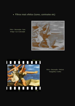  Filtros mais efeitos (cores, contrastes etc)
Filtro – Decoração – Foto
Antiga + Luz e saturação
Filtro – Decoração – Película
Fotográfica + brilho
 