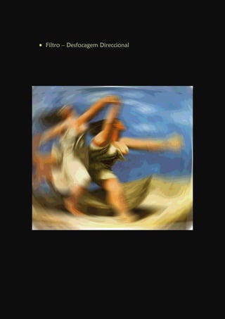  Filtro – Desfocagem Direccional
 