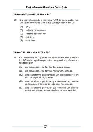 Prof. Marcelo Moreira – Curso Juris 
Pág . 
11 
2010 – DNOCS – ASSIST ADM – FCC 
2010 – TRE/AM – ANALISTA – FCC 
 