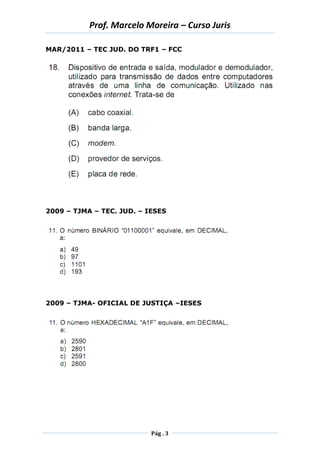 Prof. Marcelo Moreira – Curso Juris 
Pág . 3 
MAR/2011 – TEC JUD. DO TRF1 – FCC 
2009 – TJMA – TEC. JUD. – IESES 
2009 – TJMA- OFICIAL DE JUSTIÇA –IESES 
 