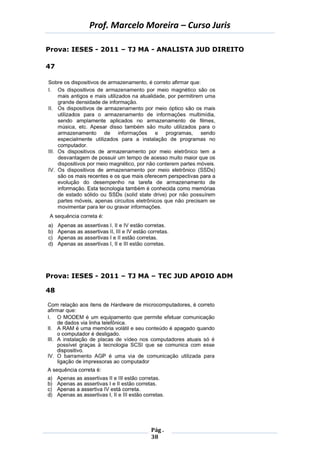 Prof. Marcelo Moreira – Curso Juris 
Pág . 
38 
Prova: IESES - 2011 – TJ MA - ANALISTA JUD DIREITO 
47 
Prova: IESES - 2011 – TJ MA – TEC JUD APOIO ADM 
48 
 