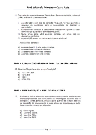 Prof. Marcelo Moreira – Curso Juris 
Pág . 5 
2009 – TJMA – COMISSÁRIO DE JUST. DA INF JUV. –IESES 
2009 – PREF LAGES/SC – AUX. DE ADM –IESES 
 