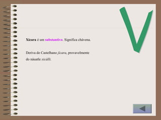 Xícara é um substantivo. Significa chávena.
Deriva do Castelhano jícara, provavelmente
do náuatle xicálli.
 