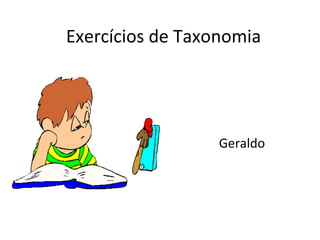 Exercícios de Taxonomia Geraldo 