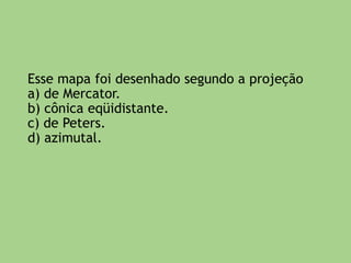 15)(FUVEST-modificado) Se em São Paulo são 13
horas, no horário de verão, que horas serão em
uma cidade localizada a 75º leste?
a) 5 horas
b) 11 horas
c) 15 horas
d) 19 horas
e) 20 horas
 