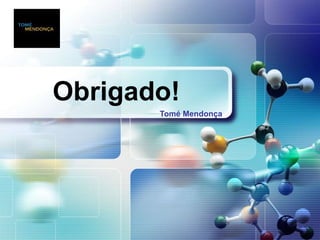 LOGO
Obrigado!
Tomé Mendonça
 