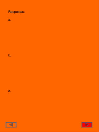 Respostas: a. b. c. 
