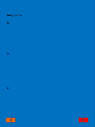 Respostas: a. b. c. 