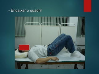 - Encaixar o quadril
 