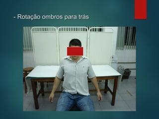 - Rotação ombros para trás
 