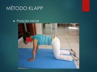 MÉTODO KLAPP
 Posição inicial
 
