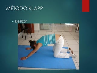MÉTODO KLAPP
 Deslizar
 