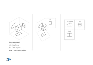 V.L.E.
11
V.A. - V.F. - Elevação V.L.E
V.S. - Planta
V.A = Vista Anterior
V.F = Vista Frontal
V. S = Vista Superior
V.L.E. = Vista Lateral Esquerda
 