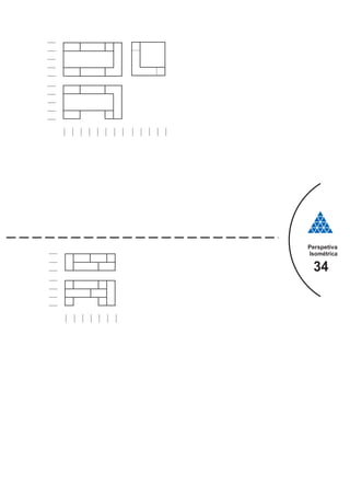 Perspetiva
Isométrica
34
 