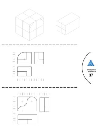 Perspetiva
Isométrica
37
 