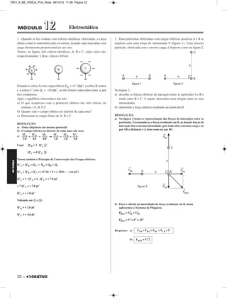 FÍSICA BE 
– 21 
REV_II_BE_FISICA_Prof_Rose 25/10/10 09:23 Página 21 
3. (IME-2010) – Dois vagões estão posicionados sobre um trilho 
retilíneo, equidistantes de um ponto de referência sobre o trilho. No 
primeiro vagão existe um tubo sonoro aberto onde se forma uma onda 
estacionária com 4 nós, cuja distância entre o primeiro e o último nó é 
255 cm, enquanto no segundo vagão existe um observador. 
Inicialmente, apenas o vagão do observador se move e com velocidade 
constante. Posteriormente, o vagão do tubo sonoro também passa a se 
mover com velocidade constante, distinta da velocidade do vagão do 
observador. Sabendo que a frequência percebida pelo observador na 
situação inicial é 210 Hz e na situação posterior é 204 Hz, determine: 
a) a frequência do som que o tubo emite; 
b) a velocidade do vagão do observador, na situação inicial; 
Dado: Velocidade do som no ar: vsom = 340 m/s. 
RESOLUÇÃO: 
a) I) 
1,5λ = 255 
II) Vsom = λfF ⇒ 340 = 1,7 fF ⇒ 
b) Efeito Doppler: = 
= ⇒ 340 + V0 = 
Da qual: 
Respostas: a) 200 Hz 
b) 17 m/s 
λ = 170 cm = 1,7 m 
fF = 200 Hz 
f0 
–––––––––– 
Vsom ± V0 
fF 
–––––––––– 
Vsom ± VF 
210 
–––––––– 
340 + V0 
200 
–––––––– 
340 + 0 
210 . 340 
–––––––– 
200 
V0 = 17 m/s 
 