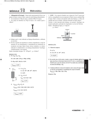 REV_II_D_FISICA_Prof_Rose 09/10/10 09:45 Página 32 
FÍSICA D 
A corrente elétrica é dada por: 
Pot 
––– 
U 
600 . 103 
––––––– 
i = = (A) 
i = 1,5 . 104A 
Respostas: a) 1,14 . 104 kWh 
104cm2 → 1kW 
102cm2 → P 
 
i = 0,75A 
32 – 
b) 1,5 . 104A ou 15kA 
3. (UNESP-SP) – Células fotovoltaicas foram idealizadas e 
desenvolvidas para coletar a energia solar, uma forma de energia 
abundante, e convertê-la em energia elétrica. Estes dispositivos são 
confeccionados com materiais semicondutores que, quando 
iluminados, dão origem a uma corrente elétrica que passa a alimentar 
um circuito elétrico. Considere uma célula de 100cm2 que, ao ser 
iluminada, possa converter 12% da energia solar incidente em energia 
elétrica. Quando um resistor é acoplado à célula, verifica-se que a 
tensão entre os terminais do resistor é 1,6V. Considerando que, num 
dia ensolarado, a célula recebe uma potência de 1kW por metro 
quadrado, calcule a corrente que passa pelo resistor. 
RESOLUÇÃO: 
Levando-se em conta que a célula recebe uma potência de 1kW por metro 
quadrado e que a célula apresenta área de 100cm2, temos: 
P = 1 . 10–2 kW 
Como a célula converte apenas 12% da energia solar incidente em energia 
elétrica, vem 
Peletr = 0,12 . 1 . 10–2kW = 1,2W 
No resistor, a tensão medida é de 1,6V. Assim, podemos calcular a 
intensidade da corrente, fazendo: 
Peletr = i . U ⇒ 1,2 = i . 1,6 
Resposta: 0,75A 
40 
 