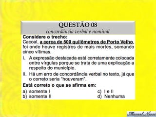 QUESTÃO 08
concordância verbal e nominal
 