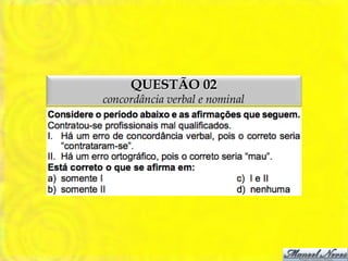 QUESTÃO 02
concordância verbal e nominal
 