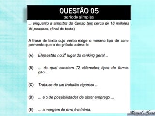 QUESTÃO 05
 período simples
 