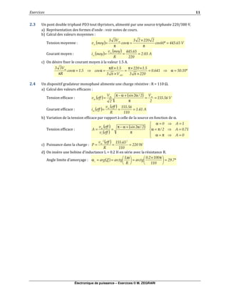Électronique de puissance – Exercices © M. ZEGRARI
$$
! ! " "# & ( # &" "# & /2 0/ 3
- " &
6 ( ) =°
π
×
=α
π
=
( ) ( ) ===
& : , 4 =
°=α=
×
××π
=
×
×π
=α=α
π "
, ! " $ "# & # $ & - . / Ω
6 ( ) ( )
# ==
π
α+α−π
=
( ) ( )#
# ===
3 " "" , α
6
( )
( )
( )
=π=α
=π=α
==α
π
α+α−π
== !#
# $
( )#
===
% ./ 1 & & -
= $ 9 $ ( ) °=
π×
=
ω
==α !#$ %
&
#$ %'#$%
 