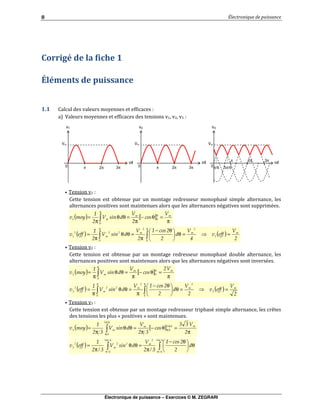 Électronique de puissance – Exercices © M. ZEGRARI
2
3' & # $
&'( )* + )
$ $
3
• 6
" $ "# & "
" &$ "" &
( ) [ ]
π
=θ−
π
=θθ
π
= π
π
( ) ( )==θ
θ−
π
=θθ
π
=
ππ
• 6
" $ "# &
" &$ &
( ) [ ]
π
=θ−
π
=θθ
π
= π
π
( ) ( )==θ
θ−
π
=θθ
π
=
ππ
• 6
" $ "# & " H
" I" J
( ) [ ]
π
=θ−
π
=θθ
π
= π
π
π
π
( )
π
π
π
π
θ
θ−
π
=θθ
π
=
Vm
π 3π2π
v1
0
ωt
Vm
π 3π2π
v2
0
ωt
Vm
π 3π2π
v3
0
ωt
π/6 5π/6
 