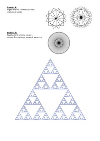 Exercice 4 :
Représenter les schémas suivants :
rotations de carrés
Exercice 5 :
Représenter le schéma suivant :
rotation d’un rectangle autour de son centre
 