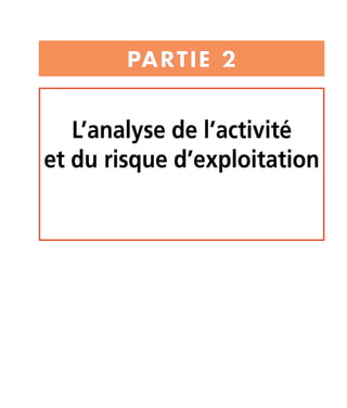 PARTIE 2 
L’analyse de l’activité 
et du risque d’exploitation 
 