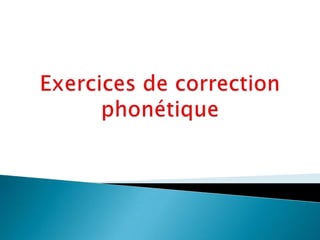Exercices de correction phonétique 
