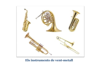 Els instruments de vent-metall
 