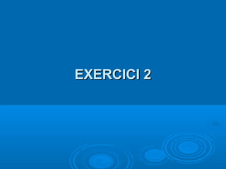 EXERCICI 2
 