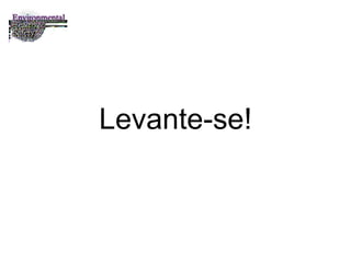 Levante-se! 
