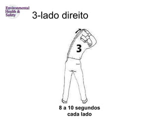 3-lado direito 8 a 10 segundos cada lado 