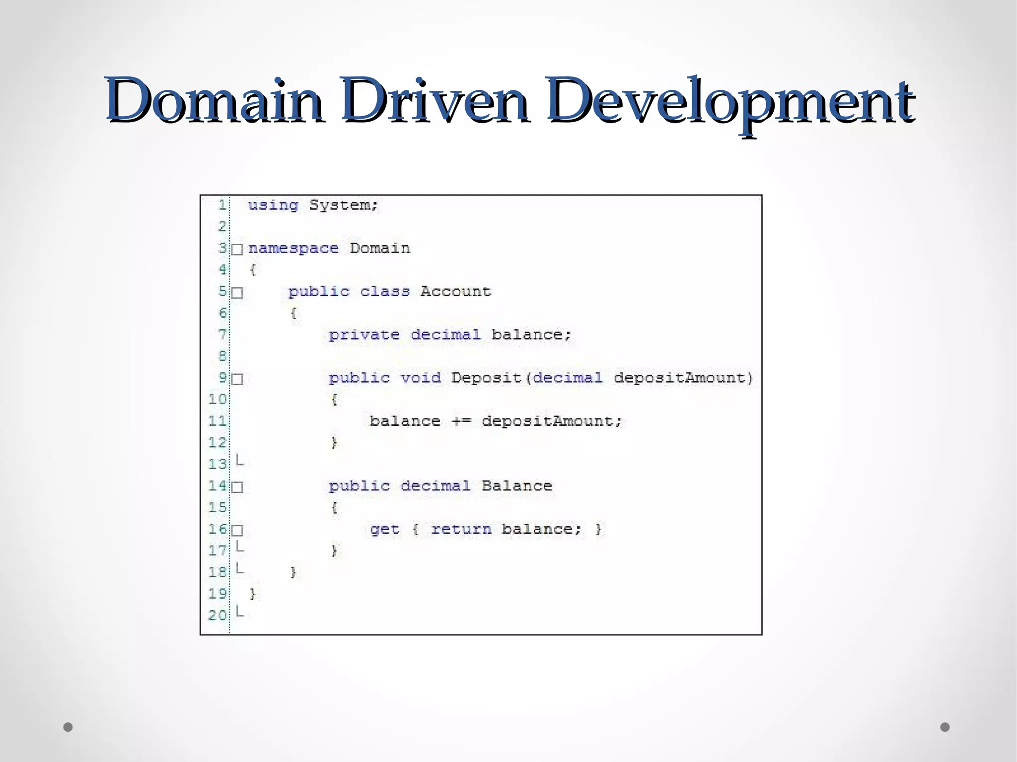 Domain Driven Development
 