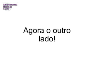 Agora o outro
lado!
 
