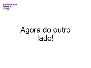 Agora do outro
lado!
 