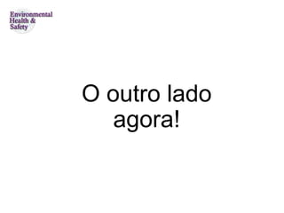 O outro lado
agora!
 