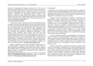 Educação, Formação & Tecnologias, vol. 1(2), Novembro 2008                                                                                      ISSN 1646-933X


Leitura, há a preocupação de divulgar escritores e livros. Por vezes, há          7. AVALIAÇÃO
escritores que não fazem parte do currículo, mas tendo em conta que fazem
                                                                                  A configuração de um ambiente de grande interactividade não é garantia de
parte da formação literária e geral do indivíduo, são muitas vezes tema de
                                                                                  sucesso no processo ensino-aprendizagem. Em boa verdade, pensamos que a
discussão e oportunidade para que os alunos conheçam novas formas de
                                                                                  emergência deste espaço virtual tem permitido capacitar os alunos para uma
expressão e alarguem a sua sensibilidade estética e literária. A este
                                                                                  aprendizagem mais significativa e, acima de tudo, tem desenvolvido o seu
propósito, Vinicius de Moraes, Manuel Jorge Marmelo, Steinbeck, Pablo
                                                                                  espírito crítico, em relação a si próprios e aos outros.
Neruda, Jorge Luís Peixoto, Almeida Garrett, Ruy Belo entre outros, foram
escritores descobertos pelos próprios alunos, mesmo tendo presente que o               Dentro das teorias desenvolvidas por Vygotsky, a colaboração entre
professor acompanha estas descobertas.                                            pares perfilha a ideia da interposição de estratégias, que promovam a
 (http://gabyvb.blog.pt/3940420/)                                                 resolução de problemas através de processos cognitivos ancorados na
                                                                                  interacção. A par das potencialidades intrínsecas acima enunciadas, a
      As efemérides e datas comemorativas merecem uma atenção particular,
                                                                                  avaliação reveste-se de uma importância capital neste domínio. Tendo em
na medida em que são datas que permitem, de uma forma natural, falar de
                                                                                  conta que o processo de avaliação na educação básica visa regular as
um livro, de um escritor, de uma estória. A data de nascimento ou morte de
                                                                                  competências nucleares definidas, dever-se-á ter, desta forma, presentes os
um escritor pode constituir uma oportunidade para abrir uma discussão, para
                                                                                  níveis de proficiência linguística de cada aluno, no início de cada ano/ciclo,
iniciar a apresentação, ainda que feita de forma telegráfica. Estas
                                                                                  e desenvolver a partir daí medidas conducentes (i) a uma avaliação
actividades, para além de permitirem expandir os conhecimentos dos alunos,
                                                                                  predominantemente formativa, (ii) que reflicta as aprendizagens de cada
têm contribuído para desenvolver competências ambivalentes e, numa
                                                                                  aluno, (iii) que tenha um sentido dinâmico, isto é, desenvolvida ao longo de
primeira análise, contrárias. Senão, vejamos: cada aluno tem criado
                                                                                  todo o processo ensino-aprendizagem.
notoriamente preferências sobre este ou aquele escritor; por outro lado, vai
criando também uma espécie de cânone, de preferências, segundo a sua                   Uma das virtualidades do blogue é a possibilidade de o professor poder
experiência de leitura; por outro, esta capacidade crítica e reflexiva não leva   avaliar as respostas aos desafios colocados e percepcionar a evolução ao
automaticamente à formação de estilo ou de uma forma de expressão com             longo do processo de ensino-aprendizagem. Desde o início se estipulou que
marcas evidentes de um cunho pessoal. Notam-se evidências frequentes de           os comentários do professor teriam a dupla intencionalidade de incentivar e
uma identificação com o(s) seu(s) autor (es) predilectos, seguindo o seu          simultaneamente levar os alunos a reflectir acerca da sua produção escrita,
estilo, a sua forma de expressão. (http://pedrodfr.wordpress.com/)                havendo em muitos casos a necessidade de corrigir, de reescrever o que
                                                                                  havia sido escrito.
     Quanto à expressão escrita, uma das actividades de grande relevo foi
um desafio lançado no âmbito de várias iniciativas de escrita criativa: os              Relevantes são também os comentários provenientes de professores das
alunos tinham de dar continuidade a uma narrativa de um escritor. Exemplos        outras áreas curriculares, na medida em que se tornam cooperantes de todo
deste trabalho, relativos a Luísa Ducla Soares, Jorge Reis-Sá e Jorge Manuel      este processo; os comentários de outros membros da blogosfera também são,
Marmelo, podem ser encontrados nos blogues dos alunos: Resposta ao                na sua maioria, oportunos porque incentivam o nosso trabalho, são a voz
desafio de Luísa Ducla Soares                                                     crítica das nossas realizações. O blogue tem também uma supervisora
(http://sofiavale.blog.com/2211289/); resposta ao desafio de Jorge Manuel         científica, a professora doutora Altina Ramos da Universidade do Minho,
Marmelo (http://anacbveloso.blog.com/2203154/); resposta ao desafio de            que é sobretudo uma amiga crítica, pelas sugestões, comentários e pela
Jorge Reis-Sá (http://dulce_enes.blogs.sapo.pt/3538.html).                        orientação que nos transmite em todos os momentos.



Revista EFT: http://eft.educom.pt                                                                                                                            17
 