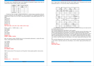 Projeto Pré-Requisitos – 6º ANO - Gabarito
9.1 Visando evitar o desperdício de água, uma Companhia de Saneamento estipulou várias faixas de
consumo para cobrar do usuário. Observe a tabela abaixo:
O cálculo do valor a ser pago é efetuado distribuindo-se o volume de água consumido por faixa de
consumo. Os primeiros 10 m3
são calculados na 1ª faixa. Os próximos 10 m3
excedentes são cobrados na
segunda faixa; os outros 10 m3
na 3ª faixa; e assim sucessivamente. Se uma família consumir 30 m3
, vai
pagar:
( A ) R$ 22,07
( B ) R$ 29,77
( C ) R$ 42,62
( D ) R$ 53,85
( E ) R$ 77,10
Resposta: ( C )
6,62 + (10 x 1,03) + (10 x 2,57) = 6,62 + 10,30 + 25,70 = 42,62
9.2 Se x = 0,03 e y = 0,00002, então x – y vale:
( A ) 0,03002
( B ) 0,00002
( C ) 0,03
( D ) 0,02998
( E ) 0,02999
Resposta: ( D )
0,03000 – 0,00002 = 0,02998
10.1 Uma farmácia comprou 200.000 frascos de um determinado medicamento e vendeu 60% desses
frascos. Calcule quantos frascos foram vendidos.
( A ) 120.000
( B ) 100.000
( C ) 80.000
( D ) 60.000
( E ) 40.000
Resposta: ( A )
0,6 x 200.000 =120.000
10.2 Um aluno acertou 25% de uma prova com 40 questões. Calcule quantas questões o aluno acertou.
( A ) 10
( B ) 15
( C ) 20
( D ) 25
( E ) 40
Resposta: ( A ) 0,25 x 40 = 10
Página 9
Projeto Pré-Requisitos – 6º ANO - Gabarito
11.1 A figura abaixo representa parte do bairro onde Eduardo mora. Ele precisa sair de sua casa,
indicada pelo ponto A, e ir de carro até o Banco, indicado pelo ponto B.
Considerando que as setas indicam os sentidos das ruas, podemos afirmar que um trajeto possível
que Eduardo poderá percorrer é:
( A ) ir pela Rua Margarida até a Rua Branca e virar à esquerda.
( B ) ir pela Rua Margarida até a Rua Azul e virar à esquerda. Ir pela Rua Azul até a Rua Jasmim e virar
à direita. Ir pela Rua Jasmim até a Rua Branca e virar à direita. Seguir pela Rua Branca até o Banco.
( C ) ir pela Rua Margarida até a Rua Azul e virar à direita. Ir pela Rua Azul até a Rua Jasmim e virar à
esquerda. Ir pela Rua Jasmim até a Rua Branca e virar à esquerda. Seguir pela Rua Branca até o Banco.
( D ) ir pela Rua Margarida até a Rua Amarela e virar à direita. Ir pela Rua Amarela até a Rua Jasmim e
virar à direita. Ir pela Rua Jasmim até a Rua Branca e virar à direita. Seguir pela Rua Branca até o Ban -
co.
( E ) ir pela Rua Margarida até a Rua Amarela e virar à esquerda. Ir pela Rua Amarela até a Rua Jasmim
e virar à direita. Ir pela Rua Jasmim até a Rua Branca e virar à direita. Seguir pela Rua Branca até o
Banco.
Resposta: ( B )
Observando a figura.
Página 10
A
Rua Verde
Rua
Amarela
Rua Azul
Rua
Branca
Rua
Margarida
Rua
Cravo
Rua
Jasmim
Rua
Lírio
B
 