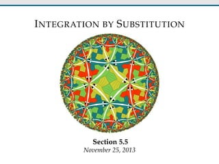 INTEGRATION BY SUBSTITUTION
Section 5.5
November 25, 2013
 