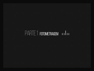 parte1fotometragem
 