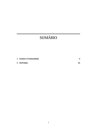 SUMÁRIO
1 Limites e Continuidade 2
2 Derivadas 22
1
 