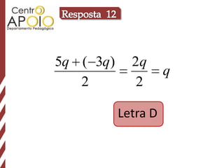 5q ( 3q)     2q
                     q
   2          2

           Letra D
 