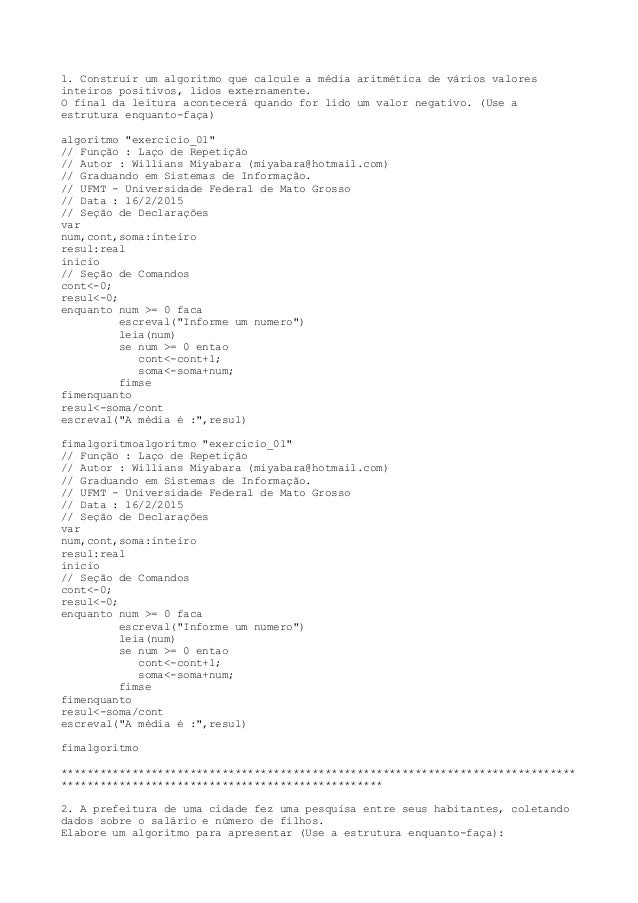 1. Construir um algoritmo que calcule a média aritmética de vários valores
inteiros positivos, lidos externamente.
O final...