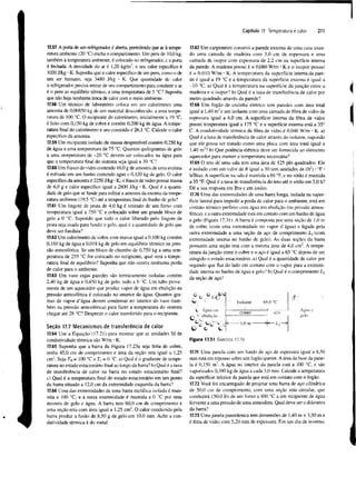 Capítulo 17 Temperatura e calor

17.57 A porta de um refrigerador é aberta, permitindo que ar à temperatura ambiente (20 °C) encha o compartimento. Um peru de 10,0 kg,
também à temperatura ambiente, é colocado no refrigerador, e a porta
é fechada. A densidade do ar é 1,20 kg/m , e seu calor específico é
1020 J/kg • K. Suponha que o calor específico de um peru, como o de
um ser humano, seja 3480 J/kg • K. Que quantidade de calor
o refrigerador precisa retirar de seu compartimento para conduzir o ar
e o peru ao equilíbrio térmico, a uma temperatura de 5 °C? Suponha
que não haja nenhuma troca de calor com o meio ambiente.
3

17.58 Um técnico de laboratório coloca em um calorímetro uma
amostra de 0,00850 kg de um material desconhecido, a uma temperatura de 100 °C. O recipiente do calorímetro, inicialmente a 19 °C,
é feito com 0,150 kg de cobre e contém 0,200 kg de água. A temperatura final do calorímetro e seu conteúdo é 26,1 °C. Calcule o calor
específico da amostra.
17.59 Um recipiente isolado de massa desprezível contém 0,250 kg
de água a uma temperatura de 75 °C. Quantos quilogramas de gelo
a uma temperatura de -20 °C devem ser colocados na água para
que a temperatura final do sistema seja igual a 30 °C?
17.60 Um frasco de vidro contendo 16,0 g de amostra de uma enzima
é esfriado em um banho contendo água e 0,120 kg de gelo. O calor
específico da amostra é 2250 J/kg • K; o frasco de vidro possui massa
de 6,0 g e calor específico igual a 2800 J/kg • K. Qual é a quantidade de gelo que se funde para esfriar a amostra da enzima da temperatura ambiente (19,5 °C) até a temperatura final do banho de gelo?
17.61 Um lingote de prata de 4,0 kg é retirado de um forno com
temperatura igual a 750 °C e colocado sobre um grande bloco de
gelo a 0 °C. Supondo que todo o calor liberado pelo lingote de
prata seja usado para fundir o gelo, qual é a quantidade de gelo que
deve ser fundida?
17.62 Um calorímetro de cobre com massa igual a 0,100 kg contém
0,160 kg de água e 0,018 kg de gelo em equilíbrio térmico na pressão atmosférica. Se um bloco de chumbo de 0,750 kg a uma temperatura de 255 °C for colocado no recipiente, qual será a temperatura final de equilíbrio? Suponha que não ocorra nenhuma perda
de calor para o ambiente.
17.63 Um vaso cujas paredes são termicamente isoladas contém
2,40 kg de água e 0,450 kg de gelo, tudo a 0 °C. Um tubo proveniente de um aquecedor que produz vapor de água em ebulição na
pressão atmosférica é colocado no interior da água. Quantos gramas de vapor d'água devem condensar no interior do vaso (também na pressão atmosférica) para fazer a temperatura do sistema
chegar até 28 °C? Despreze o calor transferido para o recipiente.
Seção 17.7 Mecanismos de t r a n s f e r ê n c i a de calor
17.64 Use a Equação (17.21) para mostrar que as unidades SI de
condutividade térmica são W/m • K.
17.65 Suponha que a barra da Figura 17.23a seja feita de cobre,
tenha 45,0 cm de comprimento e área da seção reta igual a 1,25
cm . Seja T = 100 °C e T = 0 °C. a) Qual é o gradiente de temperatura no estado estacionário final ao longo da barra? b) Qual é a taxa
de transferência de calor na barra no estado estacionário final?
c) Qual é a temperatura final do estado estacionário em um ponto
da barra situado a 12,0 cm da extremidade esquerda da barra?
2

H

c

17.66 Uma das extremidades de uma barra metálica isolada é mantida a 100 °C, e a outra extremidade é mantida a 0 °C por uma
mistura de gelo e água. A barra tem 60,0 cm de comprimento e
uma seção reta com área igual a 1,25 cm . O calor conduzido pela
barra produz a fusão de 8,50 g de gelo em 10,0 min. Ache a condutividade térmica k do metal.
2

211

17.67 Um carpinteiro constrói a parede externa de uma casa usando uma camada de madeira com 3,0 cm de espessura e uma
camada de isopor com espessura de 2,2 cm na superfície interna
da parede. A madeira possui k = 0,080 W/m • K e o isopor possui
k = 0,010 W/m • K. A temperatura da superfície interna da parede é igual a 19 °C e a temperatura da superfície externa é igual a
-10 °C. a) Qual é a temperatura na superfície da junção entre a
madeira e o isopor? b) Qual é a taxa de transferência de calor por
metro quadrado através da parede?
17.68 Um fogão de cozinha elétrico tem paredes com área total
igual a 1,40 m e um isolante com uma camada de fibra de vidro de
espessura igual a 4,0 cm. A superfície interna da fibra de vidro
possui temperatura igual a 175 °C e a superfície externa está a 35°
C. A condutividade térmica da fibra de vidro é 0,040 W/m • K. a)
Qual é a taxa de transferência de calor através do isolante, supondo
que ele possa ser tratado como uma placa com área total igual a
1,40 m ? b) Que potência elétrica deve ser fornecida ao elemento
aquecedor para manter a temperatura necessária?
17.69 O teto de uma sala tem uma área de 125 pés quadrados. Ele
é isolado com um valor de R igual a 30 (em unidades de (ft ) • °F •
h/Btu). A superfície na sala é mantida a 69 °F, e no sótão é mantida
a 35 °F. Qual é a taxa de transferência do teto até o sótão em 5,0 h?
Dê a sua resposta em Btu e em joules.
17.70 Uma das extremidades de uma barra longa, isolada na superfície lateral para impedir a perda de calor para o ambiente, está em
contato térmico perfeito com água em ebulição (na pressão atmosférica), e a outra extremidade está em contato com um banho de água
e gelo (Figura 17.31). A barra é composta por uma seção de 1,0 m
de cobre (com uma extremidade no vapor d'água) e ligada pela
outra extremidade a uma seção de aço de comprimento L2 (com
extremidade imersa no banho de gelo). As duas seções da barra
possuem uma seção reta com a mesma área de 4,0 cm . A temperatura da junção entre o cobre e o aço é igual a 65 °C depois de ser
atingido o estado estacionário, a) Qual é a quantidade de calor por
segundo que flui do lado em contato com o vapor para a extremidade imersa no banho de água e gelo? b) Qual é o comprimento Li
da seção de aço?
2

2

2

2

Isolante
Agua em
ebulição
3

Q

0 Q
°
O * © " Q
Figura 17.31

65,0 °C
—4

• Agua i
gelo

•1,0 m

Exercício 17.70.

17.71 Uma panela com um fundo de aço de espessura igual a 8,50
mm está em repouso sobre um fogão quente. A área da base da panela é 0,150 nr. A água no interior da panela está a 100 °C, e são
vaporizados 0,390 kg de água a cada 3,0 min. Calcule a temperatura
da superfície inferior da panela que está em contato com o fogão.
17.72 Você foi encarregado de projetar uma barra de aço cilíndrica
de 50,0 cm de comprimento, com uma seção reta circular, que
conduzirá 150,0 J/s de um forno a 400 °C a um recipiente de água
fervente a uma pressão de uma atmosfera. Qual deve ser o diâmetro
da barra?
17.73 Uma janela panorâmica tem dimensões de 1,40 m x 3,50 m e
é feita de vidro com 5,20 mm de espessura. Em um dia de inverno,

 