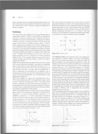 306

FÍSICA II

do por uma janela aquece e explode o balão, fazendo com que o ar
dentro dele passe por uma expansão livre dentro da estação vazia,
cujo volume total é 425 m . Calcule a variação de entropia do ar
durante a expansão.

Problemas
20.37 Você projeta uma máquina de Carnot que funciona entre as
temperaturas de 500 K e 400 K e realiza 2000 J de trabalho em
cada ciclo, a) Calcule a eficiência de sua máquina, b) Calcule a
quantidade de calor descartada durante a compressão isotérmica
a 400 K. c) Desenhe as isotermas de 500 K e 400 K em um diagrama PV (sem fazer os cálculos); depois esboce o ciclo de
Carnot seguido por sua máquina, d) No mesmo diagrama, desenhe a isoterma de 300 K; depois desenhe, com uma cor diferente,
se possível, o ciclo de Carnot começando novamente no mesmo
ponto da isoterma de 500 K, mas funcionando em um ciclo entre
as isotermas de 500 K e de 300 K. e) Compare as áreas dentro das
curvas (o trabalho total realizado) nos dois ciclos. Note que a
mesma quantidade de calor é extraída do reservatório quente em
ambos os casos. Você consegue explicar por que menos calor é
'perdido' durante a compressão isotérmica a 300 K em relação à
compressão a 400 K?

20.41 Você constrói uma máquina térmica que requer 1,0 mol de
um gás ideal diatômico em todo o ciclo mostrado na Figura 20.25. a)
Mostre que o segmento ab é uma compressão isotérmica, b) Durante
qual(is) segmento(s) do ciclo o calor é absorvido pelo gás? Durante
qual(is) segmento(s) o calor é rejeitado? Como você sabe disso? c)
Calcule a temperatura nos pontos a, b e c. d) Calcule o calor total
trocado com o meio ambiente e o trabalho total realizado pela máquina em um ciclo, e) Calcule a eficiência térmica da máquina.
P(Pa)

4,0 x 10
2,0 x 10

5

3

0,005

0,010

-V(m )

Figura 20.25 Problema 20.41.

20.42 Bomba de calor. Uma bomba de calor é uma máquina térmica operando no sentido contrário. No inverno, ela bombeia o
calor do ar frio exterior para dentro do ar quente do interior do
prédio, mantendo-o em uma temperatura agradável. No verão, ela
20.38 Você está projetando uma máquina de Carnot com 2 moles
bombeia o calor do ar frio do interior do prédio para o ar quente do
de C 0 como substância de trabalho; o gás pode ser considerado
exterior, agindo como um condicionador de ar. a) Se a temperatura
ideal. O gás precisa ter uma temperatura máxima de 527 °C e
exterior no inverno é — 5 °C e a temperatura interior é 17 °C, quantos
uma pressão máxima de 5,0 atm. Com um fornecimento de
joules de calor a bomba de calor fornecerá ao interior para cada joule
calor de 400 J por ciclo, você quer 300 J de trabalho útil. a)
de energia elétrica usado para operar a unidade, imaginando um ciclo
Ache a temperatura do reservatório frio. b) Quantos ciclos a
de Carnot ideal? b) Suponha que você tenha a opção de usar aquecimáquina precisa efetuar para derreter completamente um bloco
mento por resistência elétrica, em vez de uma bomba de calor. Quanta
de gelo de 10,0 kg originalmente a 0 °C usando apenas o calor
energia elétrica você irá necessitar para fornecer a mesma quantidade
rejeitado pela máquina?
de calor ao interior da casa que na parte (a)? Considere uma bomba de
20.39 Uma máquina de Carnot cujo reservatório frio está a
calor de Carnot fornecendo calor ao interior de uma casa para mantê-90 °C possui eficiência de 40%. Um engenheiro recebeu a tarefa
la a 68 °F. Mostre que a bomba de calor fornece menos calor por joule
de fazer a eficiência aumentar para 45%. a) De quantos graus
de energia elétrica usado para operar a unidade à medida que a temCelsius a temperatura do reservatório quente deve aumentar, se a
peratura externa diminui. Observe que esse comportamento é o opostemperatura do reservatório frio permanece constante? b) De quanto da dependência da eficiência de uma máquina térmica de Carnot
tos graus Celsius a temperatura da fonte fria deve diminuir mantenem relação à diferença entre as temperaturas dos reservatórios.
do constante a temperatura da fonte quente?
Explique por que isso acontece.
20.40 Uma máquina térmica usa 0,350 mol de um gás diatômico
20.43 Uma máquina térmica funciona seguindo o ciclo mostrado na
ideal e executa o ciclo indicado no diagrama PV da Figura 20.24.
Figura 20.26. A substância de trabalho é 2,0 mols de gás hélio, que
O processo 1 — 2 ocorre a volume constante, o processo 2 — 3 é
>
¥
atinge uma temperatura máxima de 327 °C. Considere o hélio um
adiabático e o processo 3 — 1 ocorre a uma pressão constante de
>
gás ideal. O processo bc é isotérmico. A pressão nos estados a e c é
1,0 atm. O valor de y para esse gás é 1,40. a) Ache a pressão e o
1,0 x 10 Pa, e a pressão no estado b é 3,0 x 10 Pa. a) Quanto calor
volume nos pontos 1, 2 e 3. b) Calcule Q, We A (7 em cada um em
entra no gás e quanto calor sai do gás a cada ciclo? b) Quanto
um dos três processos, c) Ache o trabalho total realizado pelo gás
trabalho a máquina realiza a cada ciclo, e qual é a sua eficiência? c)
no ciclo, d) Calcule o fluxo de calor total para o interior da máquiCompare a eficiência dessa máquina com a máxima eficiência posna em um ciclo, e) Qual é a eficiência térmica da máquina? Como
sível dos reservatórios quente e frio usados nesse ciclo.
esse valor se compara à eficiência de um ciclo de Carnot operando
entre as mesmas temperaturas extremas 7^ e 7"?
2

5

5

2

P
2

• T = 600 K
?

1,0 atm

1

r, = 300 K T = 492 K
3

O
Figura 20.24 Problema 20.40.

Figura 20.26 Problema 20.43.

 
